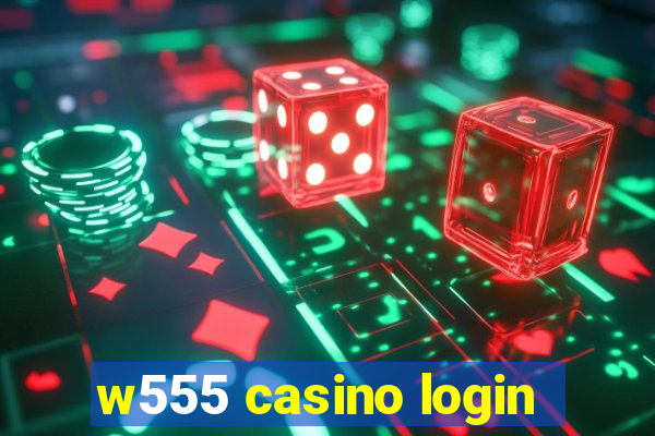 w555 casino login